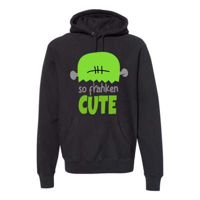 So Franken Cute Frankenstein Halloween Premium Hoodie