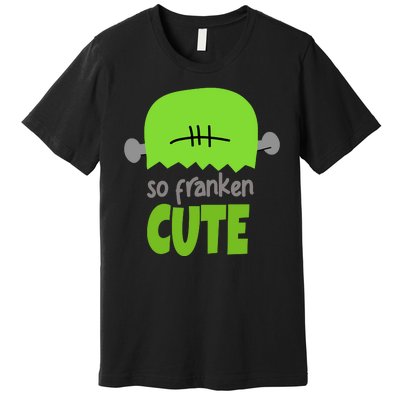 So Franken Cute Frankenstein Halloween Premium T-Shirt