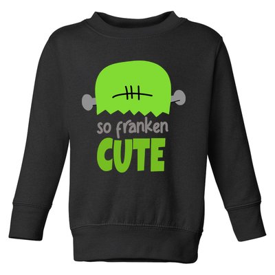 So Franken Cute Frankenstein Halloween Toddler Sweatshirt