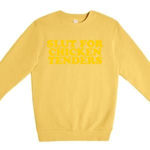 Slut For Chicken Tenders Funny Gag Gift Premium Crewneck Sweatshirt