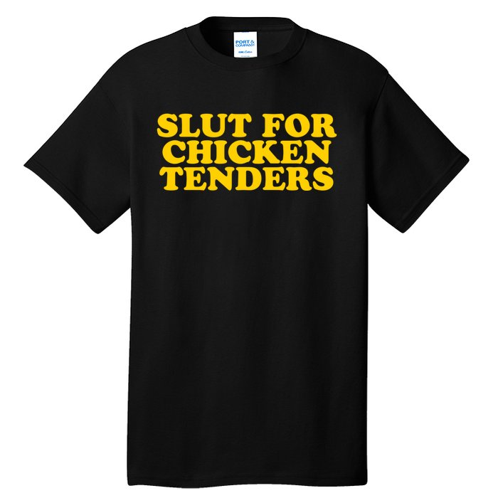 Slut For Chicken Tenders Funny Gag Gift Tall T-Shirt