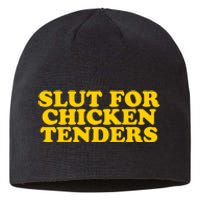 Slut For Chicken Tenders Funny Gag Gift Sustainable Beanie