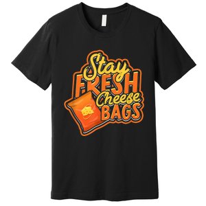 Stay Fresh Cheese Bags Dairy Cream Cheese And Parmesan Premium T-Shirt