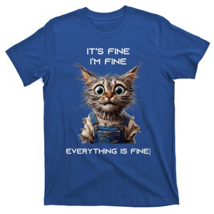 Sarcastic Funny Cat ItS Fine IM Fine Everything Is Fine Gift T-Shirt