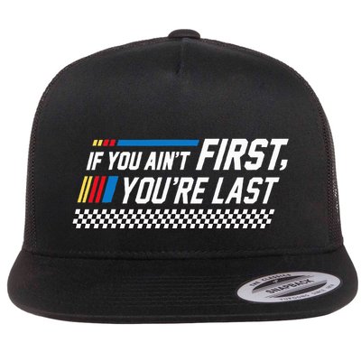 Stock Flag Car Racing If You AinT First You Are Last Flat Bill Trucker Hat