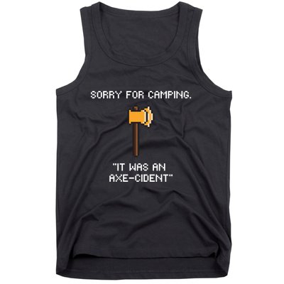 Sorry For Camping It Was An Axe Cident Gift Tank Top