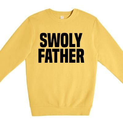 Swoly Father Cool Gift Novelty Fitness Cool Gift Father's Day Gift Idea Premium Crewneck Sweatshirt