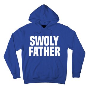 Swoly Father Cool Gift Novelty Fitness Cool Gift Father's Day Gift Idea Hoodie