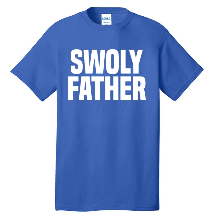 Swoly Father Cool Gift Novelty Fitness Cool Gift Father's Day Gift Idea Tall T-Shirt