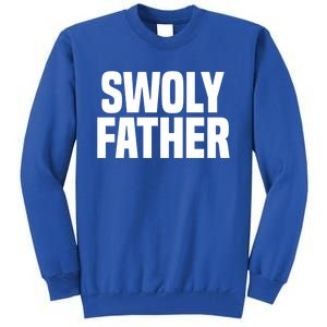 Swoly Father Cool Gift Novelty Fitness Cool Gift Father's Day Gift Idea Tall Sweatshirt