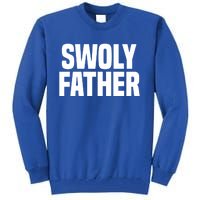 Swoly Father Cool Gift Novelty Fitness Cool Gift Father's Day Gift Idea Tall Sweatshirt