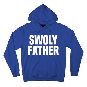 Swoly Father Cool Gift Novelty Fitness Cool Gift Father's Day Gift Idea Tall Hoodie