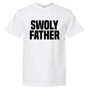 Swoly Father Cool Gift Novelty Fitness Cool Gift Father's Day Gift Idea Garment-Dyed Heavyweight T-Shirt