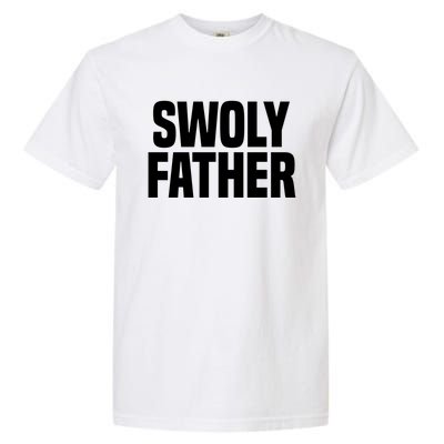 Swoly Father Cool Gift Novelty Fitness Cool Gift Father's Day Gift Idea Garment-Dyed Heavyweight T-Shirt