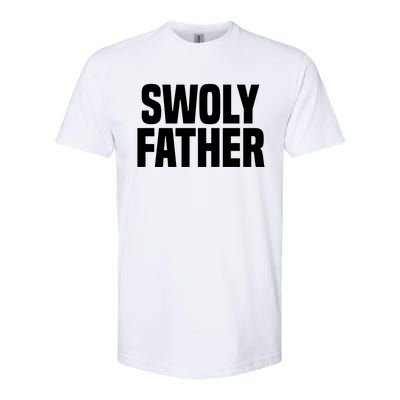 Swoly Father Cool Gift Novelty Fitness Cool Gift Father's Day Gift Idea Softstyle CVC T-Shirt