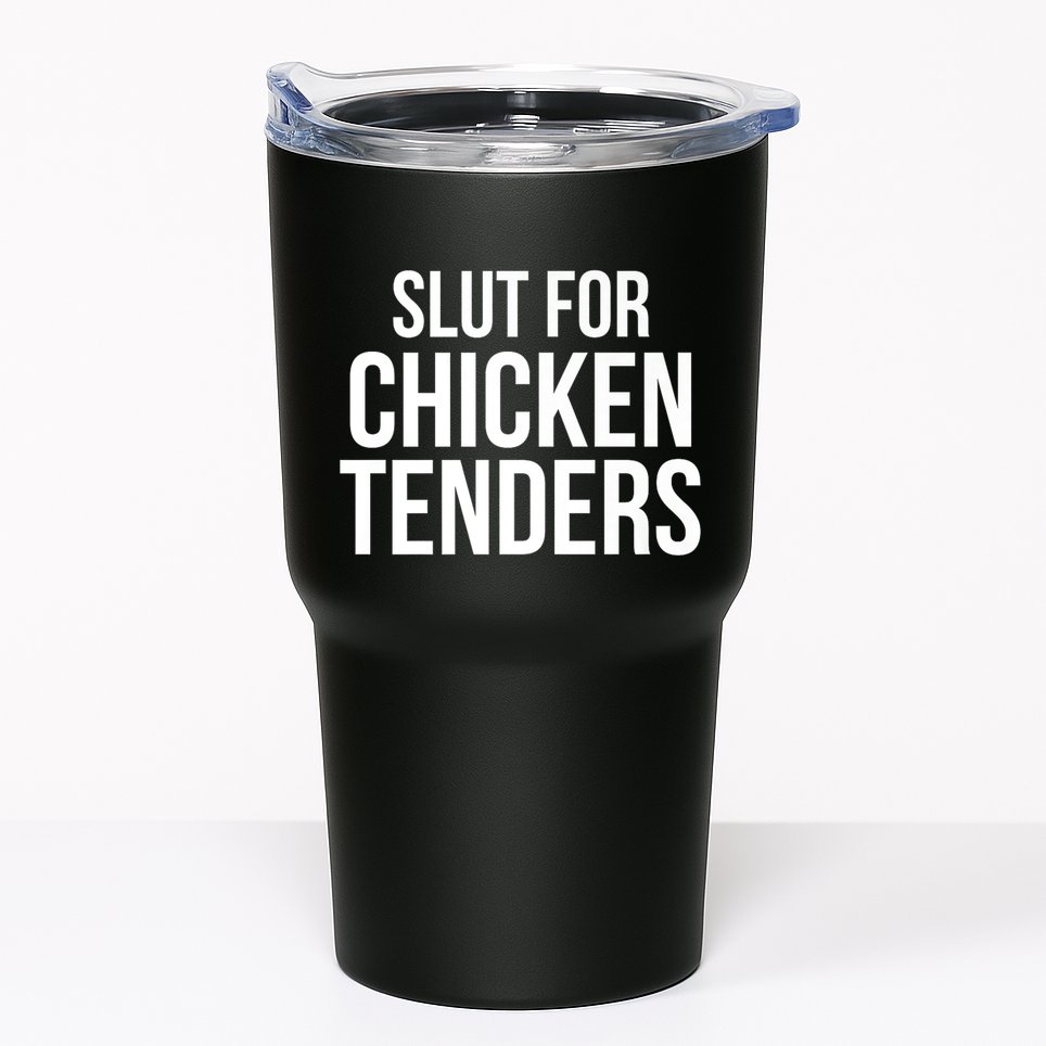 Slut For Chicken Tenders Tumbler