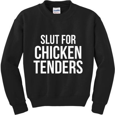 Slut For Chicken Tenders Kids Sweatshirt