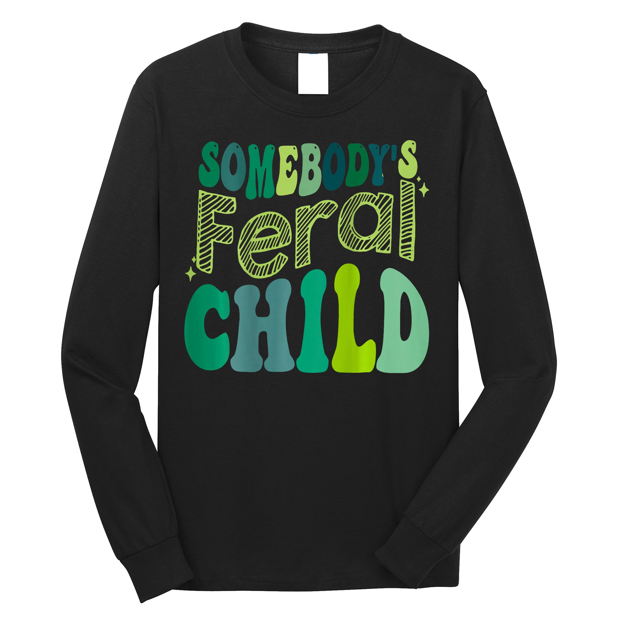 Somebodys Feral Child Long Sleeve Shirt