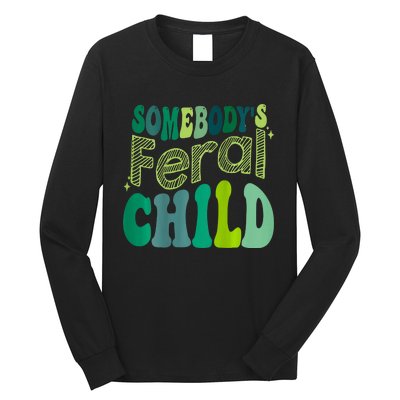 Somebodys Feral Child Long Sleeve Shirt