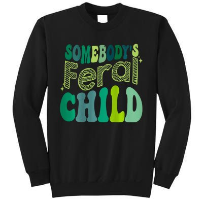 Somebodys Feral Child Sweatshirt