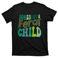 Somebodys Feral Child T-Shirt