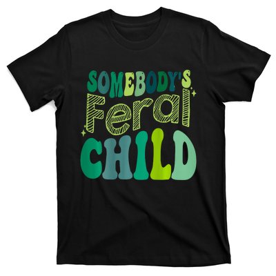 Somebodys Feral Child T-Shirt