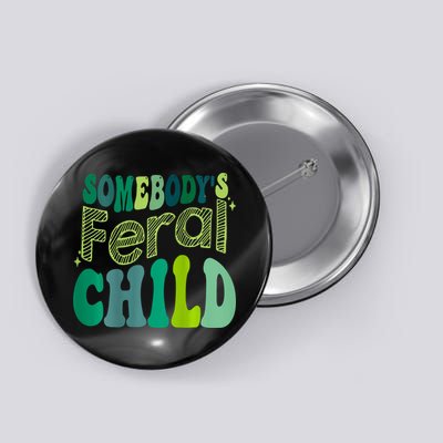 Somebodys Feral Child Button