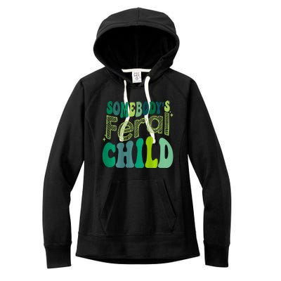 Somebodys Feral Child Women's Fleece Hoodie