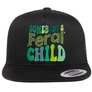 Somebodys Feral Child Flat Bill Trucker Hat