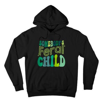 Somebodys Feral Child Tall Hoodie