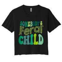 Somebodys Feral Child Women's Crop Top Tee