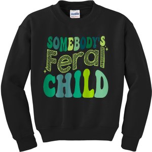 Somebodys Feral Child Kids Sweatshirt