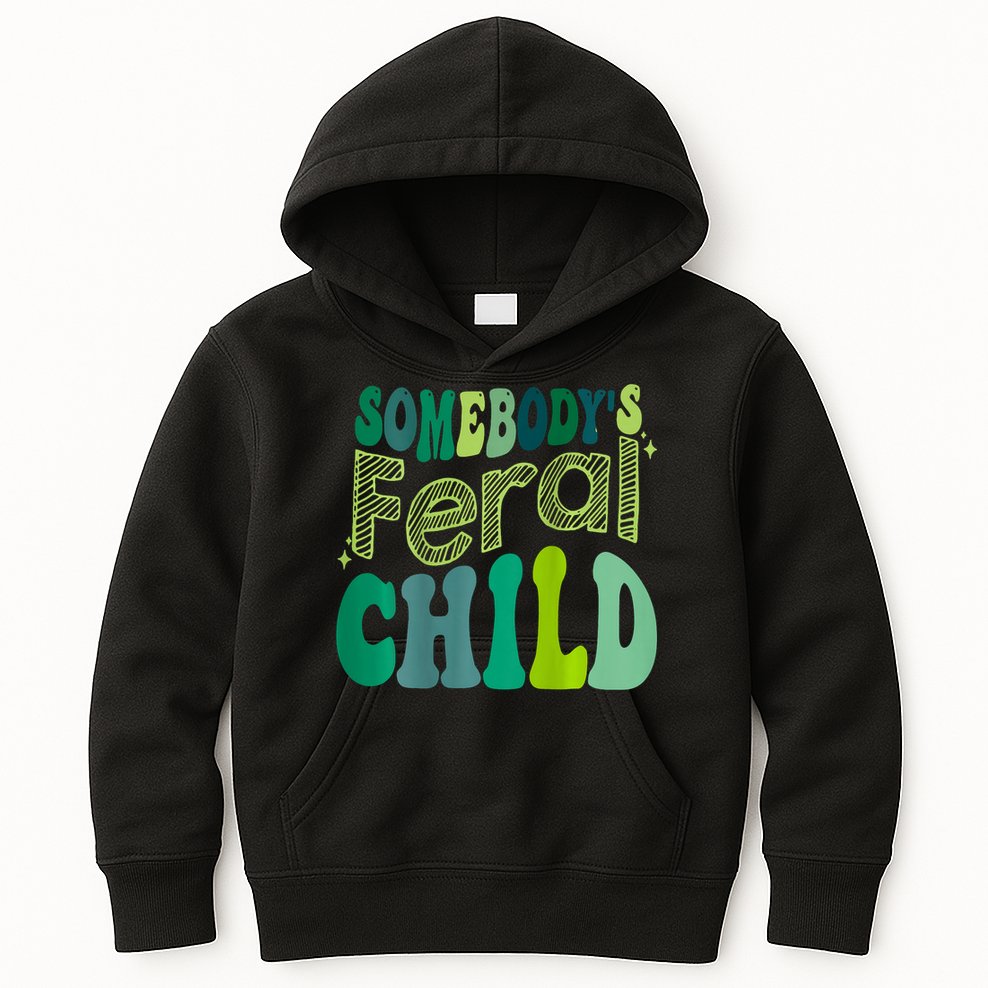 Somebodys Feral Child Kids Hoodie