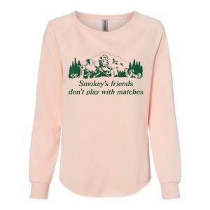 Smokey's Friends Don't Play With Matches Funny Saying Womens California Wash Sweatshirt