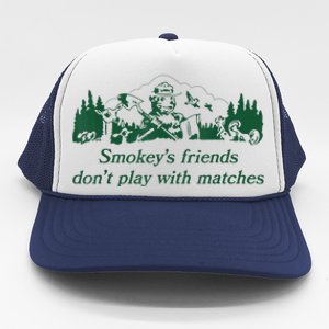 Smokey's Friends Don't Play With Matches Funny Saying Trucker Hat