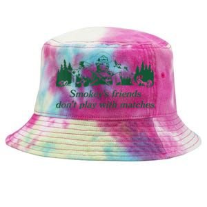 Smokey's Friends Don't Play With Matches Funny Saying Tie-Dyed Bucket Hat