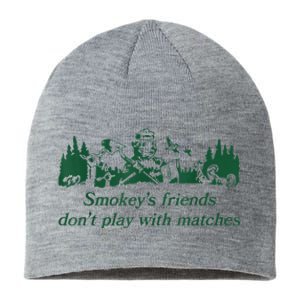 Smokey's Friends Don't Play With Matches Funny Saying Sustainable Beanie