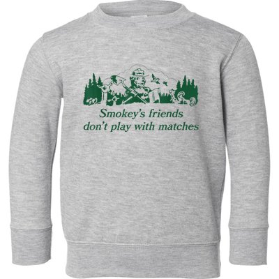 Smokey's Friends Don't Play With Matches Funny Saying Toddler Sweatshirt