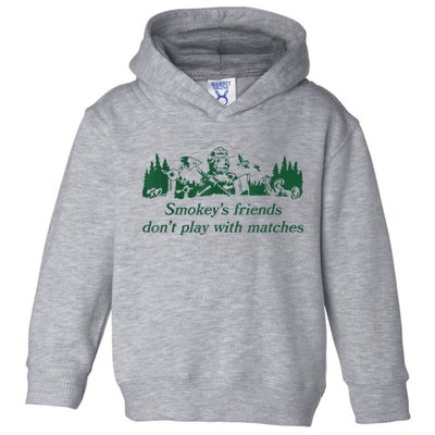 Smokey's Friends Don't Play With Matches Funny Saying Toddler Hoodie