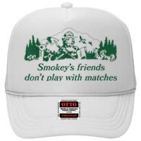 Smokey's Friends Don't Play With Matches Funny Saying High Crown Mesh Back Trucker Hat