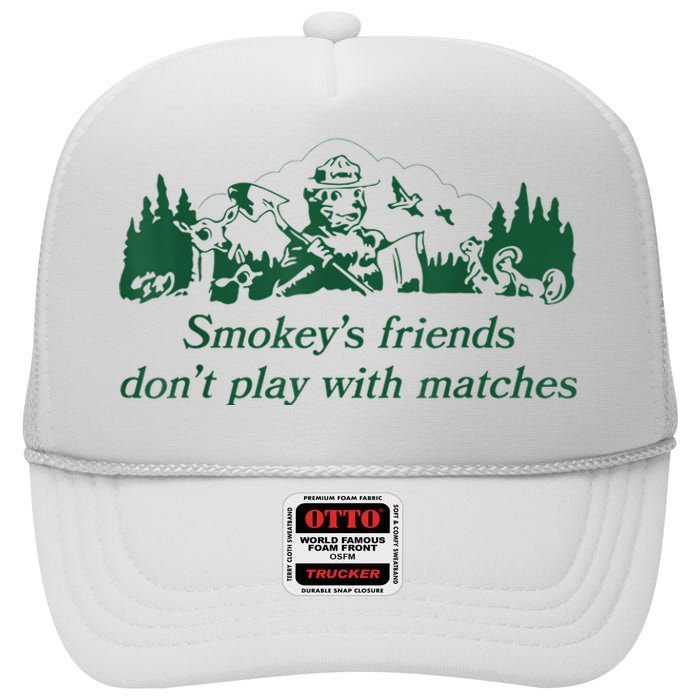 Smokey's Friends Don't Play With Matches Funny Saying High Crown Mesh Back Trucker Hat