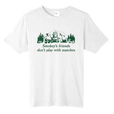 Smokey's Friends Don't Play With Matches Funny Saying Tall Fusion ChromaSoft Performance T-Shirt