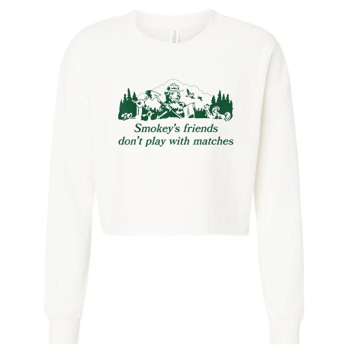 Smokey's Friends Don't Play With Matches Funny Saying Cropped Pullover Crew