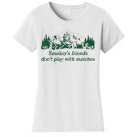 Smokey's Friends Don't Play With Matches Funny Saying Women's T-Shirt