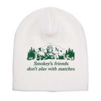 Smokey's Friends Don't Play With Matches Funny Saying Short Acrylic Beanie