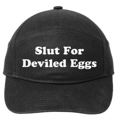 Slut For Deviled Eggs  Funny Gag Gift  7-Panel Snapback Hat