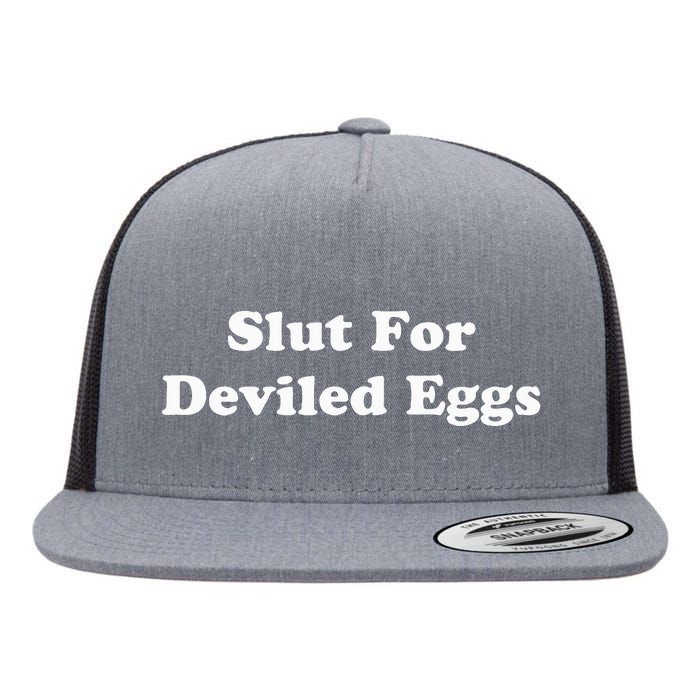 Slut For Deviled Eggs  Funny Gag Gift  Flat Bill Trucker Hat