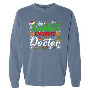 SantaS Favorite Doctor Meaningful Gift Funny Christmas Xmas Funny Gift Garment-Dyed Sweatshirt