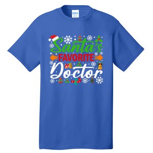 SantaS Favorite Doctor Meaningful Gift Funny Christmas Xmas Funny Gift Tall T-Shirt