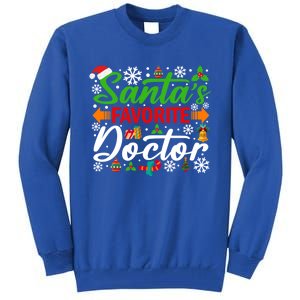 SantaS Favorite Doctor Meaningful Gift Funny Christmas Xmas Funny Gift Tall Sweatshirt